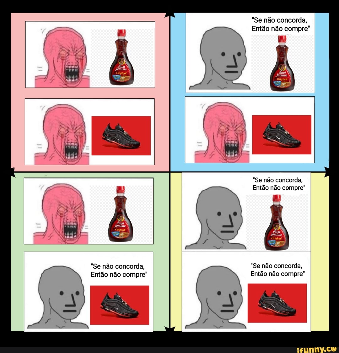"Se não concorda,
Então não compre'
"Se não concorda,
Então não compre"
"Se não concorda, "Se não concorda,
Então não compre" Então não compre"