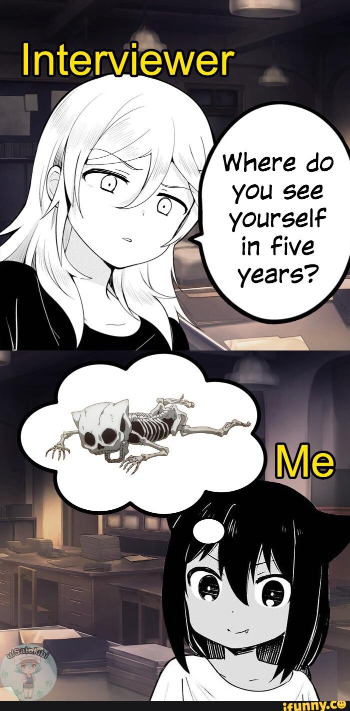 Interviewer where do you see yourself in five years ifunny