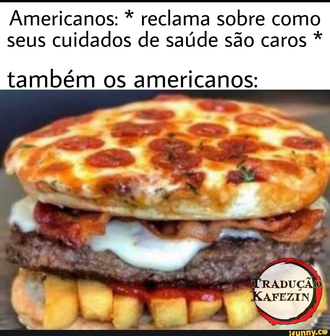 Americanos: * reclama sobre como seus cuidados de saúde são caros *
também os americanos: