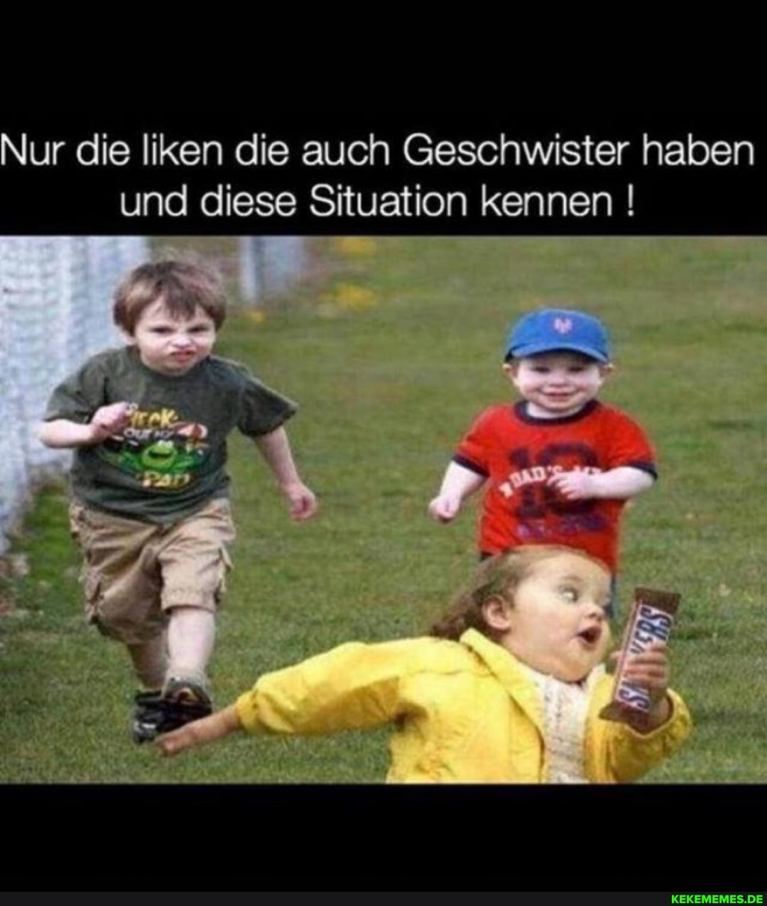Nur die liken die auch Geschwister haben und diese Situation kennen !