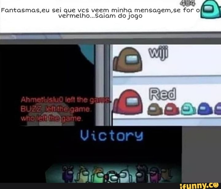 Fantasmas eu sei que ves veem minha mensagem, se for " vermelho Saram de
