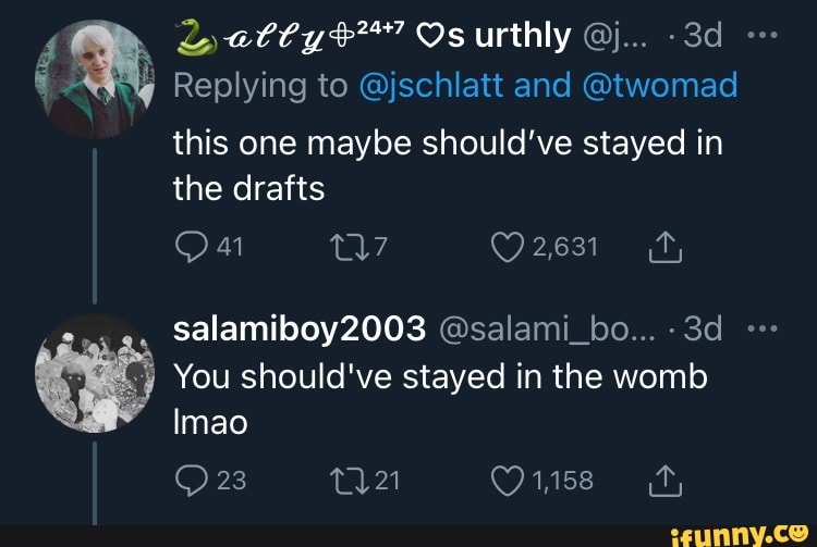 Os Urthly Replying To Jschlatt And Twomad This One Maybe Should Ve Stayed In The Drafts You Should Ve Stayed In The Womb 23 Imao Ff Salamiboy03 Salami Bo Ifunny