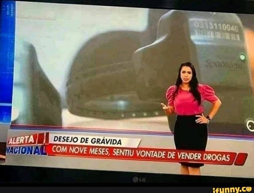 GRAVIDA
COM NOVE MESES, SENTI VONTADE DE