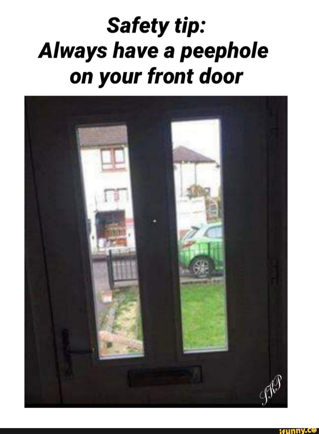 Safety tip Always have a peephole on your front door iFunny