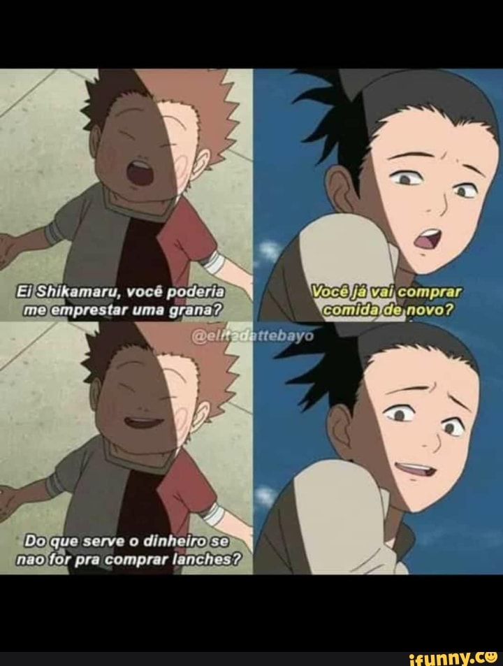 'EilShikamaru, você poderia Você)/ájvai comprar.
imelemprestar uma grana? (comidaldejnovo?.
ttebayo
o