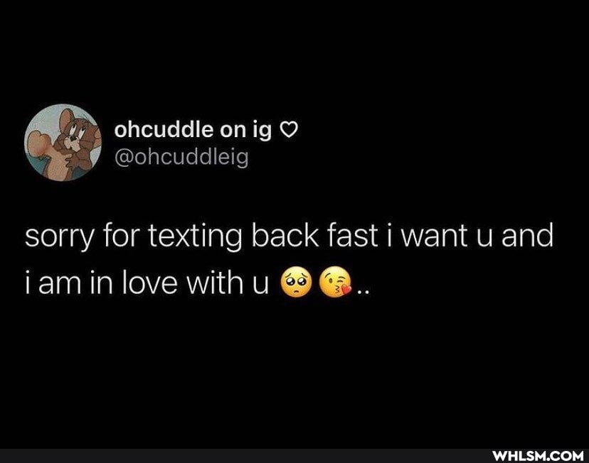 ohcuddle on ig
@ohcuddleig
sorry for texting back fast i want u and iam in love with u