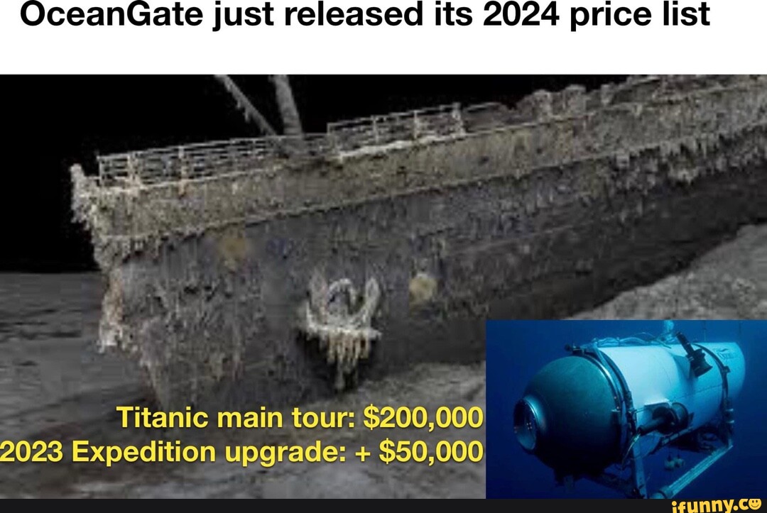 OceanGate just released its 2024 price list Titanic main tour 200,000