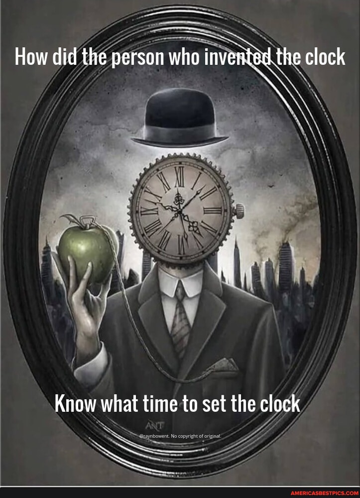 How did the person who invented the clock Know what time to set the