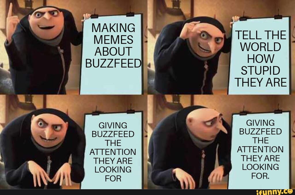 Buzzfeed Memes Bad Making Memes About Buzzfeed Tell The Giving Buzzfeed Giving Buzzfeed The