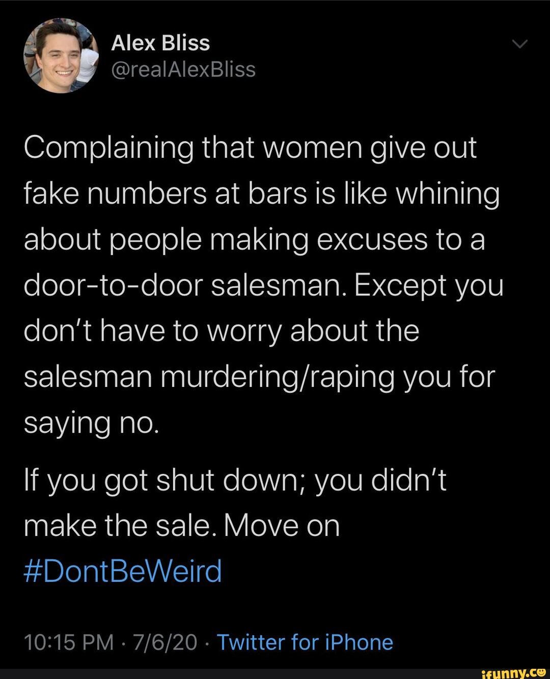 Complaining that women give out fake numbers at bars Is like whining