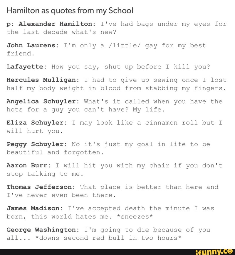 Alexander Hamilton Quotes Chair Hamilton As Quotes From My School P: Alexander Hamilton: I've Had Bags  Under My Eyes