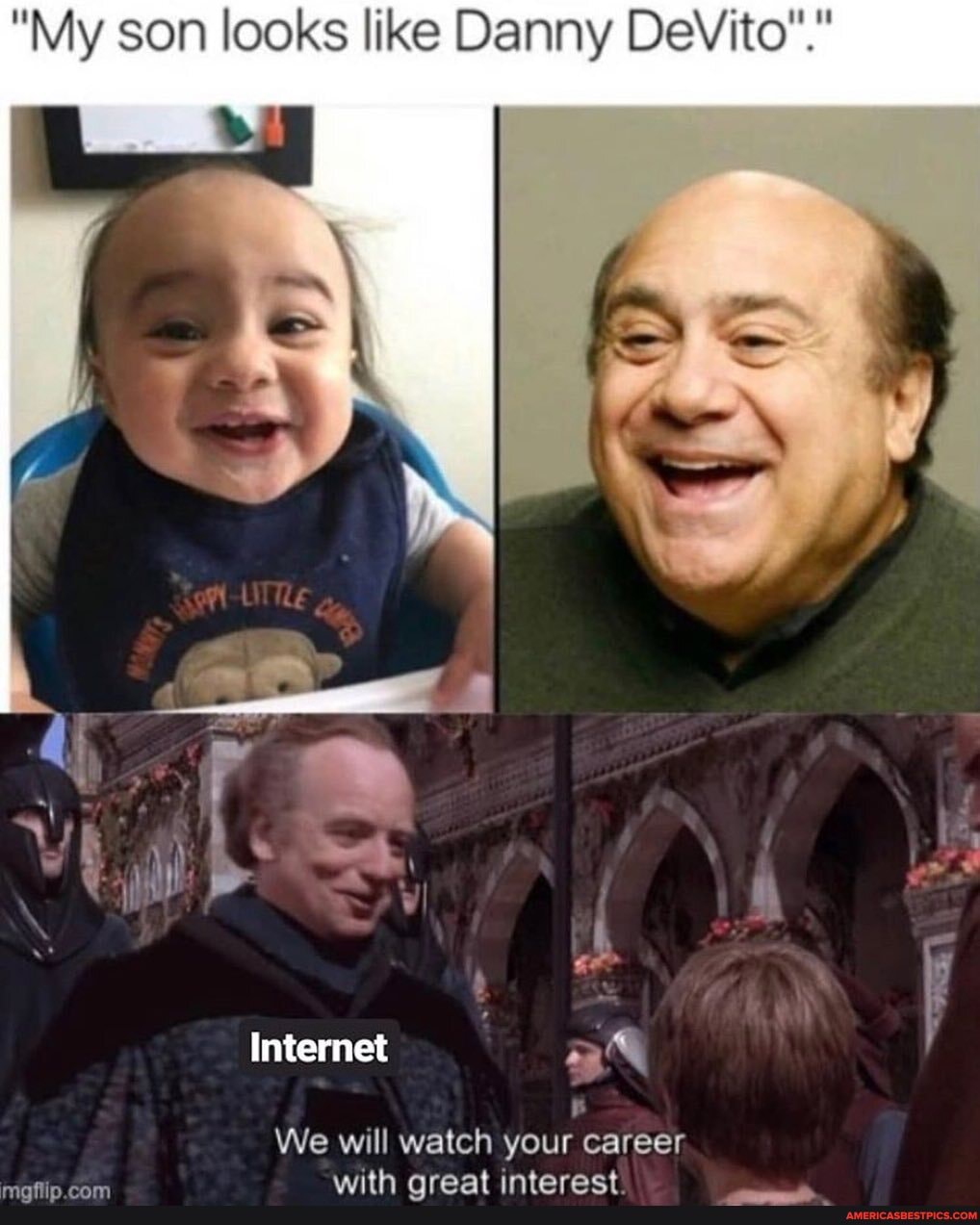 "My son looks like Danny DeVito".
Internet aX We will watch your career
aunth aroat intooroc?