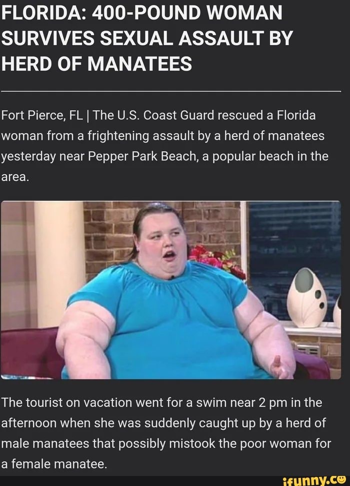 FLORIDA: 400-POUND WOMAN SURVIVES SEXUAL ASSAULT BY HERD OF MANATEES ...