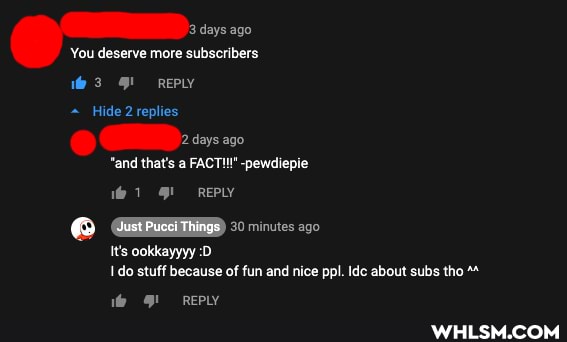 days ago
You deserve more subscribers
REPLY
Hide 2 replies
days ago
and that's a FACT" -pewdiepie
1 REPLY
It's ookkayyyy :D.
do stuff because of fun and nice ppl. de about subs tho
mm env