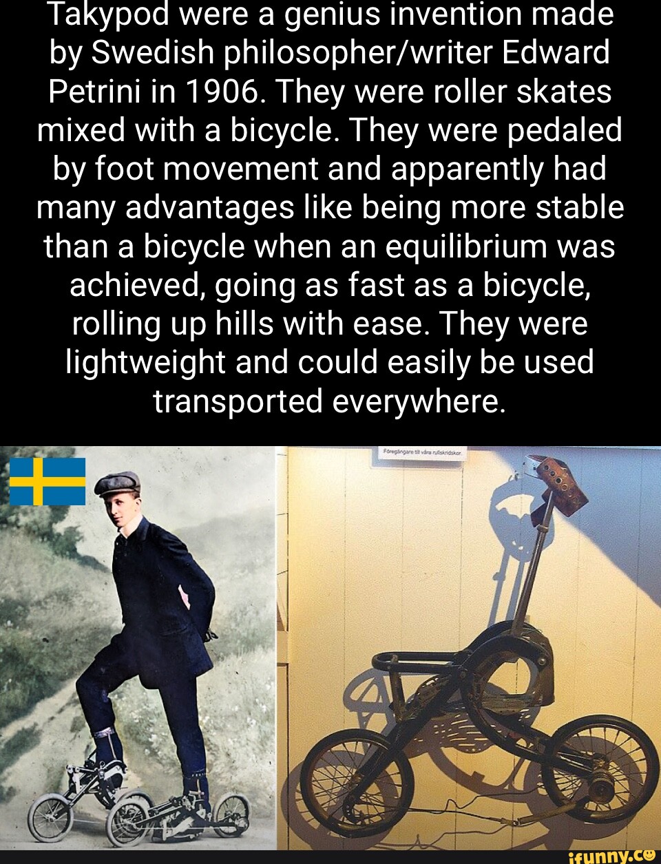 Takypod were a genius invention made by Swedish Edward Petrini in 1906