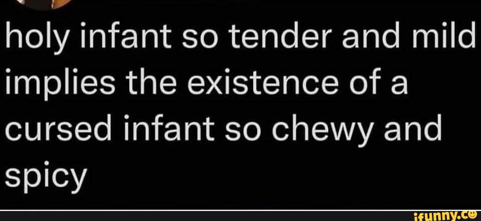 Holy infant so tender and mild implies the existence of a cursed 