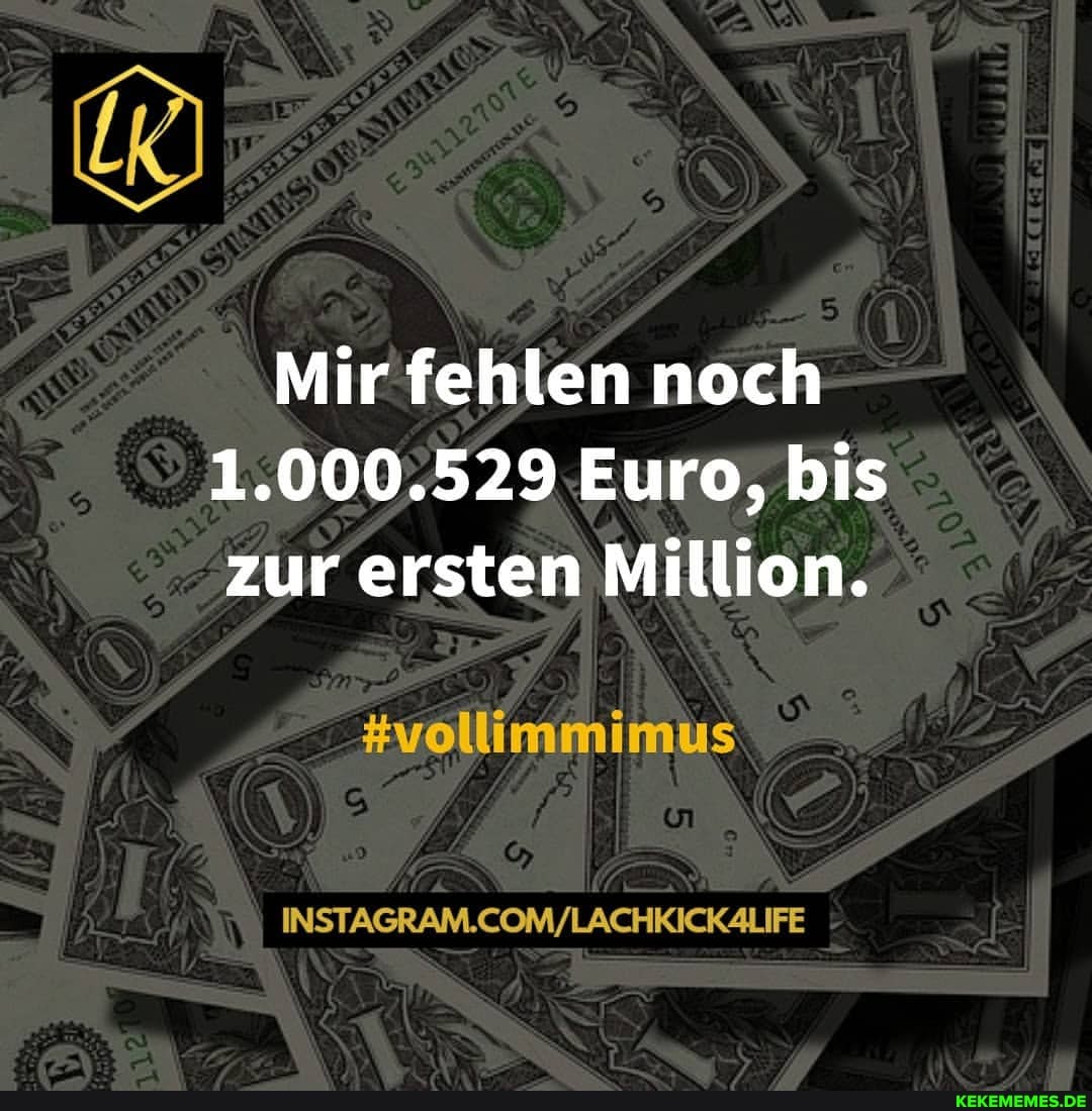Mir fehlen noch
1.000.529 Euro, bis zur ersten Million.
#vollimmimus