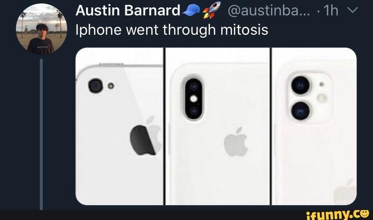 Austin Barnar Ustinba Iphone Went Through Mitosis Ifunny