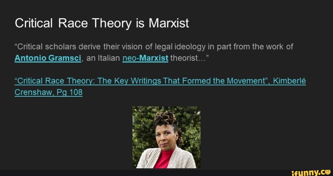 Critical Race Theory is Marxist "Critical scholars derive their vision ...