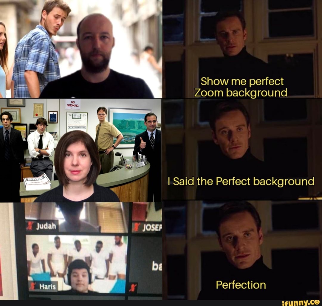 Show me perfect
Zoom background
I Said the Perfect background
Perfection