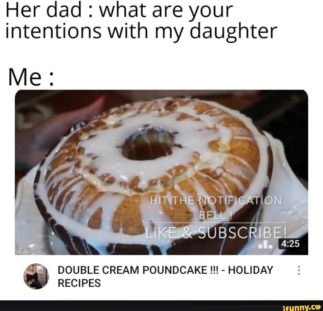 her-dad-what-are-your-intentions-with-my-daughter-me-the-double