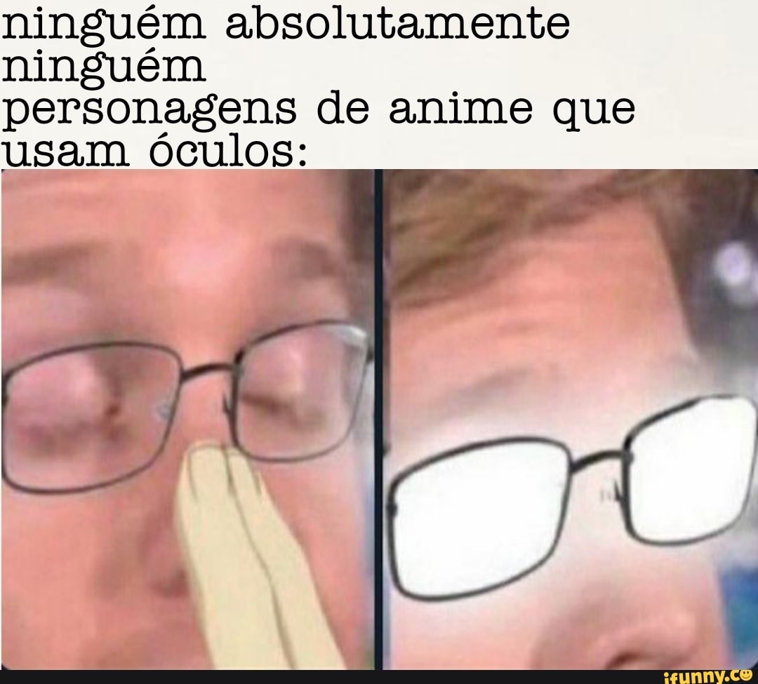 ninguém absolutamente ninguém
personagens de anime que usam óculos: