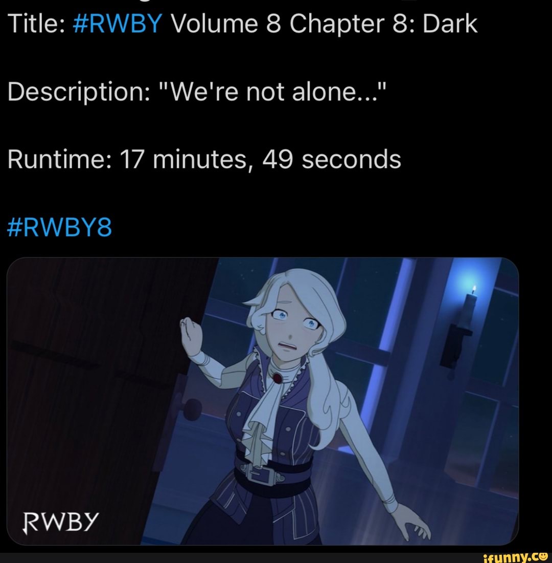 Title Rwby Volume 8 Chapter 8 Dark Description We Re Not Alone Runtime 17 Minutes 49 Seconds Rwby8 Rwby Ifunny