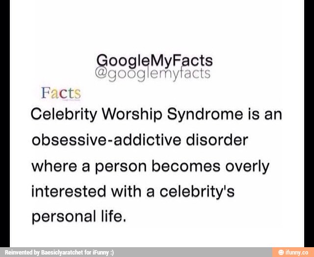 15 Ct Celebrity Worship Syndrome Is An Obsessive Addictive Disorder Where A Person Becomes