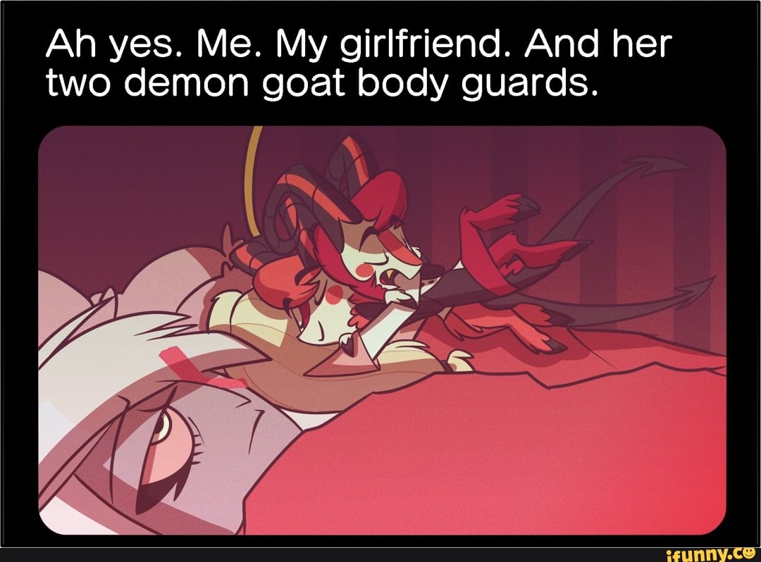 Ah yes. Me. My girlfriend. And her two demon goat body guards. - )