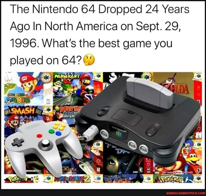 The Nintendo 64 Dropped 24 Years
Ago In North America on Sept. 29,
1996. What's the best game you played on