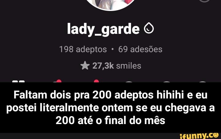 lady garde O
198 adeptos 69 adesões
27,3k smiles
Faltam dois pra 200 adeptos hihihi e eu postei literalmente ontem se eu chegava a
200 até o final do mês - Faltam dois pra 200 adeptos hihihi e eu postei literalmente ontem se eu chegava a 200 até o final do mês