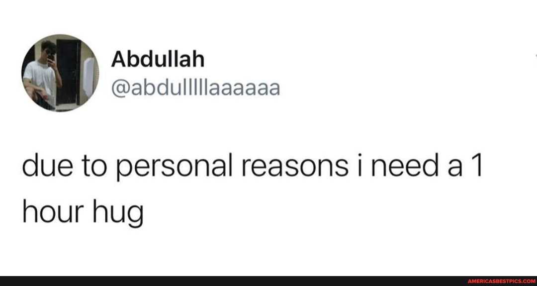 Abdullah
due to personal reasons i need a 1 hour hug