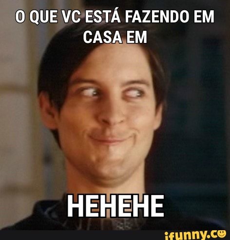 0 QUE
VC'ESTA FAZENDO EM
