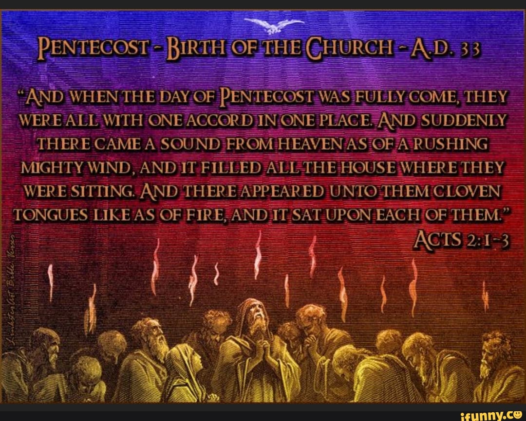 PENTECOST - AND WHEN TE DAY OF PENTECOST WAS FULLY COME, THEY FUL COME ...