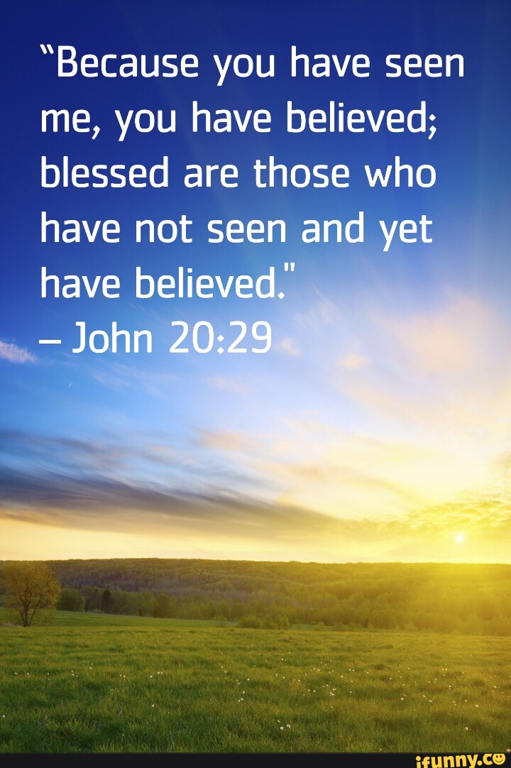 "Because you have seen me, you have believed; blessed are those who(04)