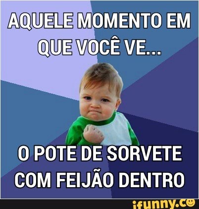 O POTE DE SORVETE
COM FEIJÃO DENTRO