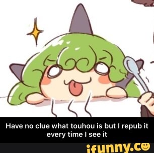 Have no clue what touhou is
but I repub it
every time I see it - Have no clue what touhou is but I repub it every time I see it