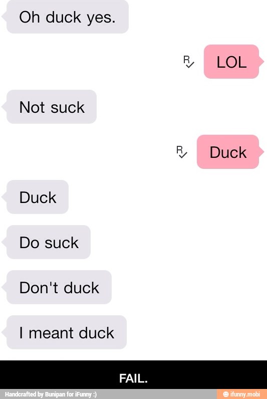 Oh duck yes.
Duck
Do suck
Don't duck
I meant duck - FAIL.