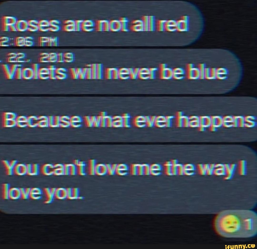 Roses are not all red 285 PM 22, 28139 Violets will never be blue You