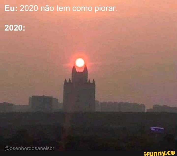 Eu: 2020 não .cosvorar
2020: