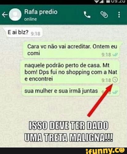 online
naquele podrão perto de casa. Mt
bom! Dps fui no shopping com a Nat
e encontrei
sua mulher e sua irmã juntas