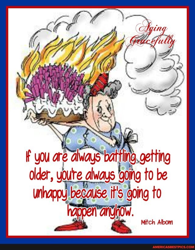 be
Mitch Albom
always you older, youre always jbecalse tf
going
are always
F you