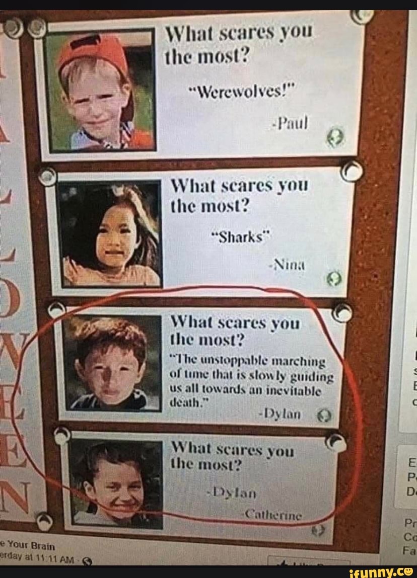 What scares you the most? 