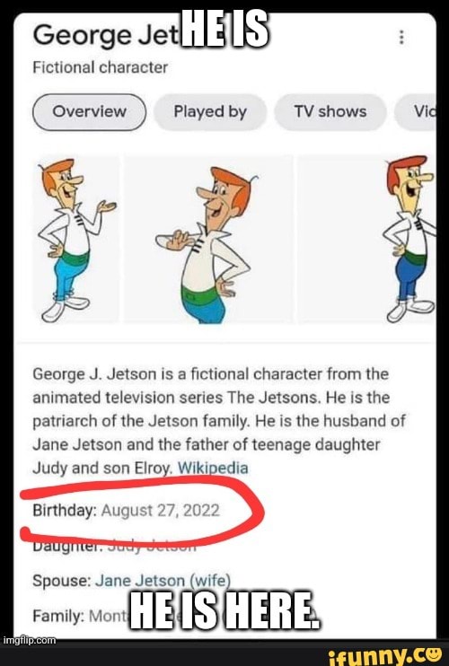 George Jet IS Fictional character Played by George J. Jetson is a