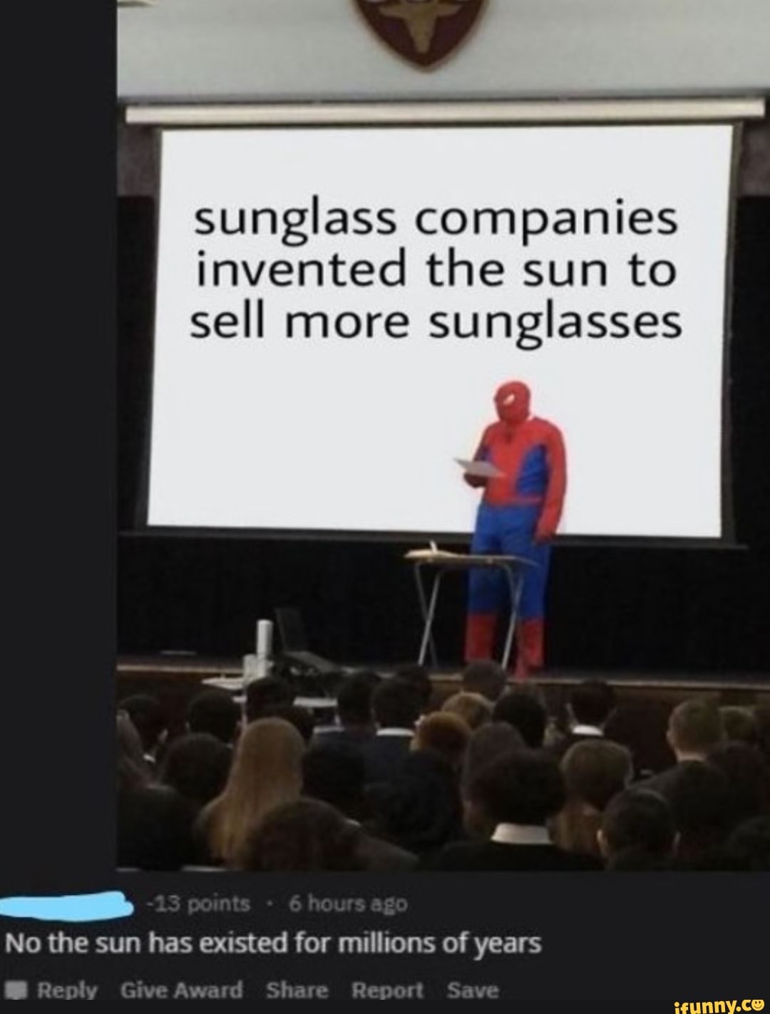 Sunglass companies invented the sun to sell more sunglasses No the sun