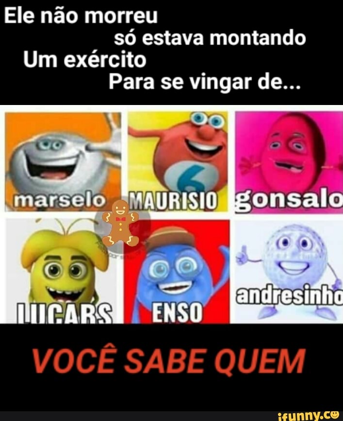 Ele não morreu
só estava montando
Um exército
Para se vingar de...