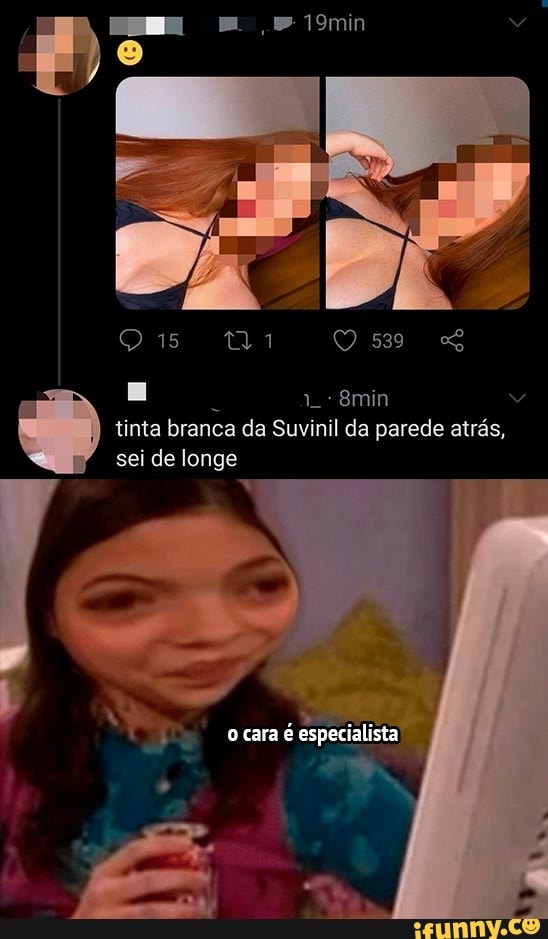 ti
min
I) tinta branca da Suvinil da parede atrás, sei de longe
cara é especialista