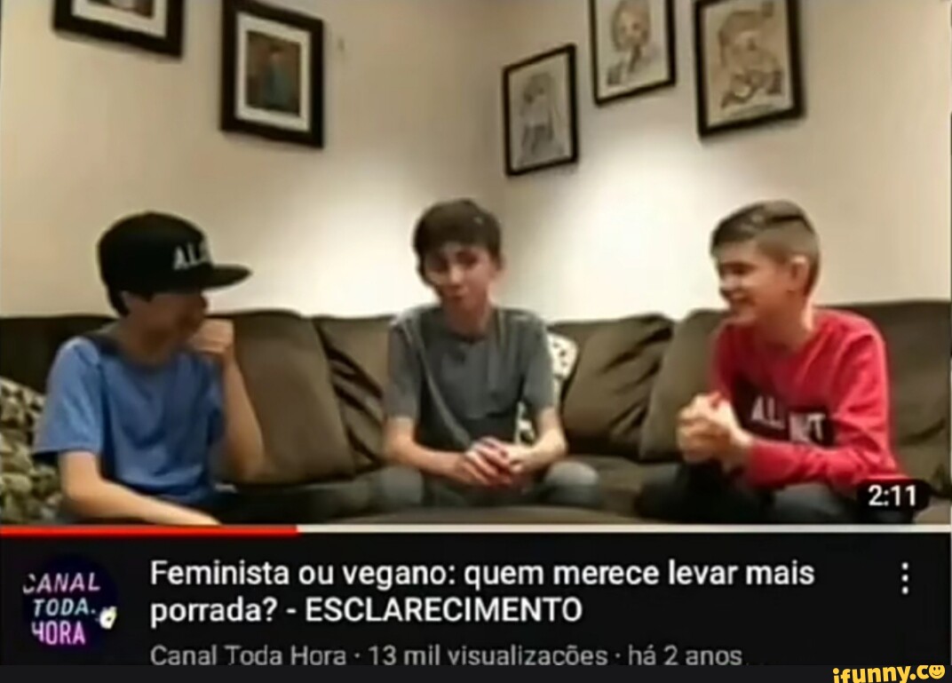 I I Aval Feminista Ou Vegano Quem Merece Levar Mais Toda Ora Porrada Esclarecimento Canal 0631