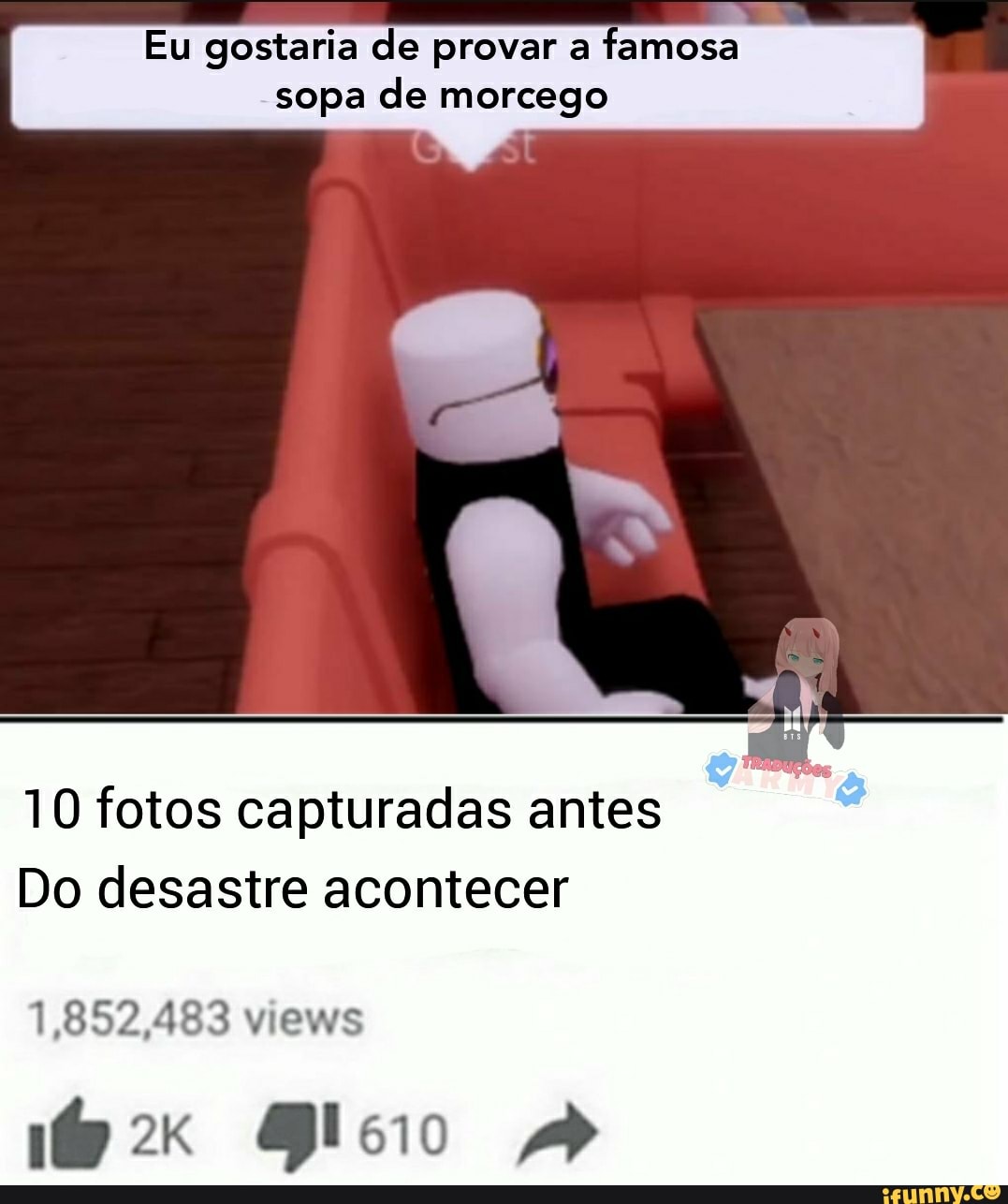 Eu gostaria de provar a
famosa
sopa de morcego
o
10 fotos capturadas antes
Do desastre acontecer
1,852,483 views