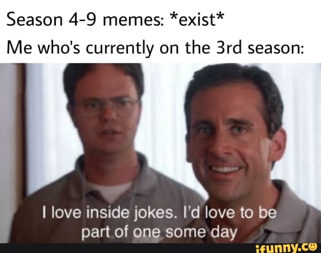 Season 4-9 memes: *exist* Me who's currently on the season: I love ...